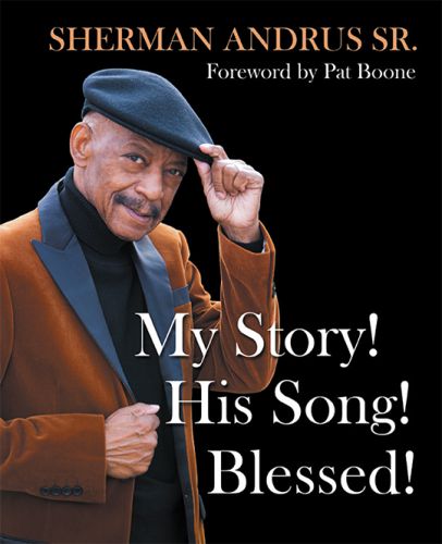Sherman Andrus - "My Story! His Song! Blessed!" Book