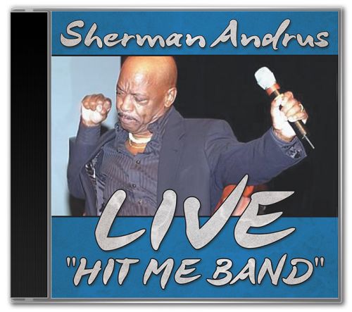 Sherman Andrus - LIVE Hit Me Band