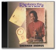 Sherman Andrus - Seize The Moment